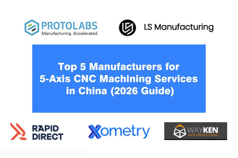 top-5-manufacturers-for-5-axis-cnc-machining-services-in-china-2026-guide