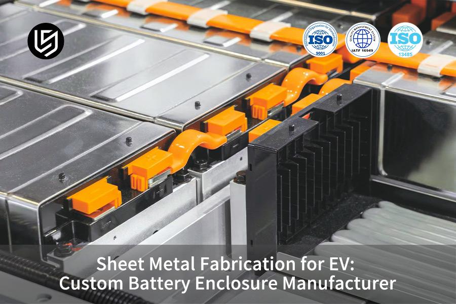Sheet Metal Fabrication for EV: Custom Battery Enclosure Manufacturer