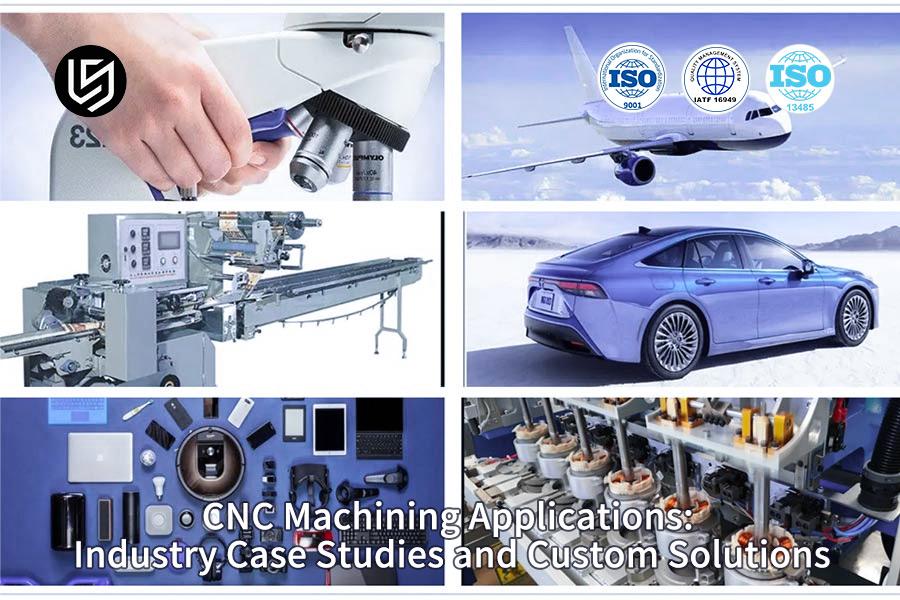 Applicazioni di lavorazione CNC: casi di studio del settore e soluzioni personalizzate