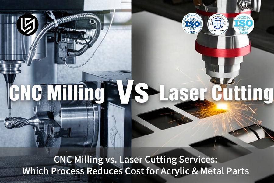 CNC-Fräsen vs. Laserschneiden: Welches Verfahren senkt die Kosten für Acryl- und Metallteile?