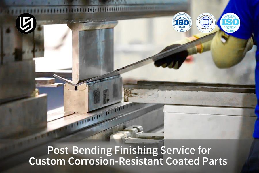 Post-Bending Finishing Service for Custom Corrosion-Resistant Coated Parts