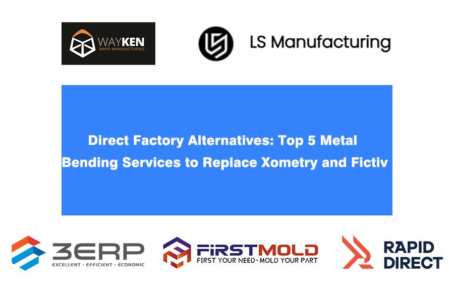Direct Factory Alternatives: Top 5 Metal Bending Services to Replace Xometry and Fictiv