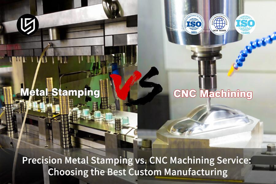 Stampaggio metalli di precisione VS. Servizio di lavorazione CNC: scegliere la migliore produzione personalizzata