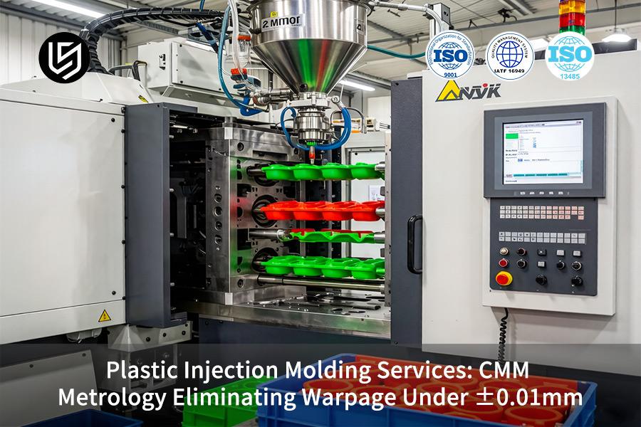 Plastic Injection Molding Services: CMM Metrology Eliminating Warpage Under ±0.01mm