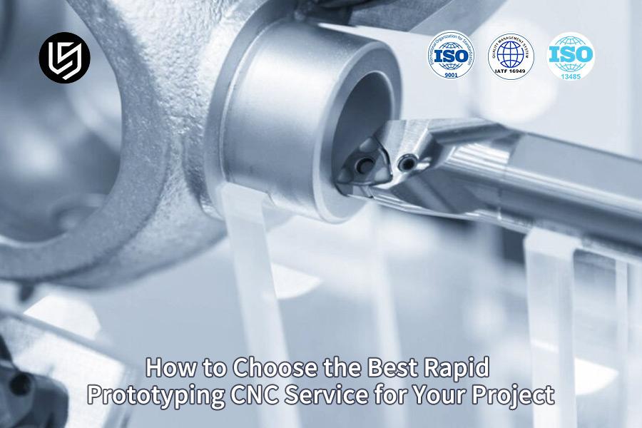 Come scegliere il miglior servizio CNC di prototipazione rapida per il tuo progetto