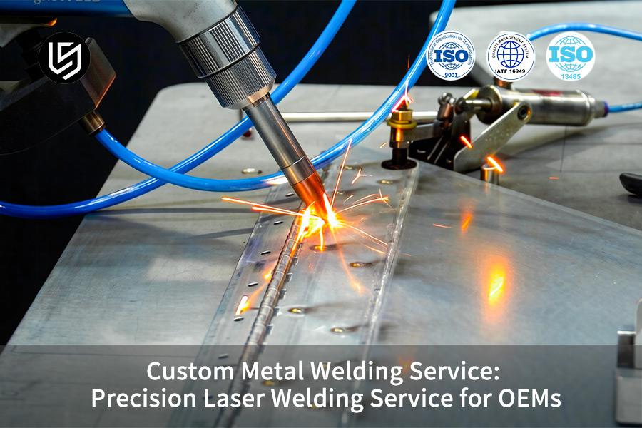 Servizio di saldatura metalli personalizzato: servizio di saldatura laser di precisione per OEM